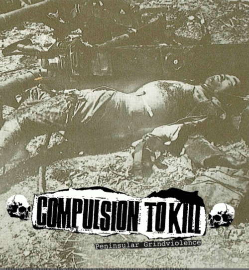 Compulsion To Kill : Peninsular Grindviolence